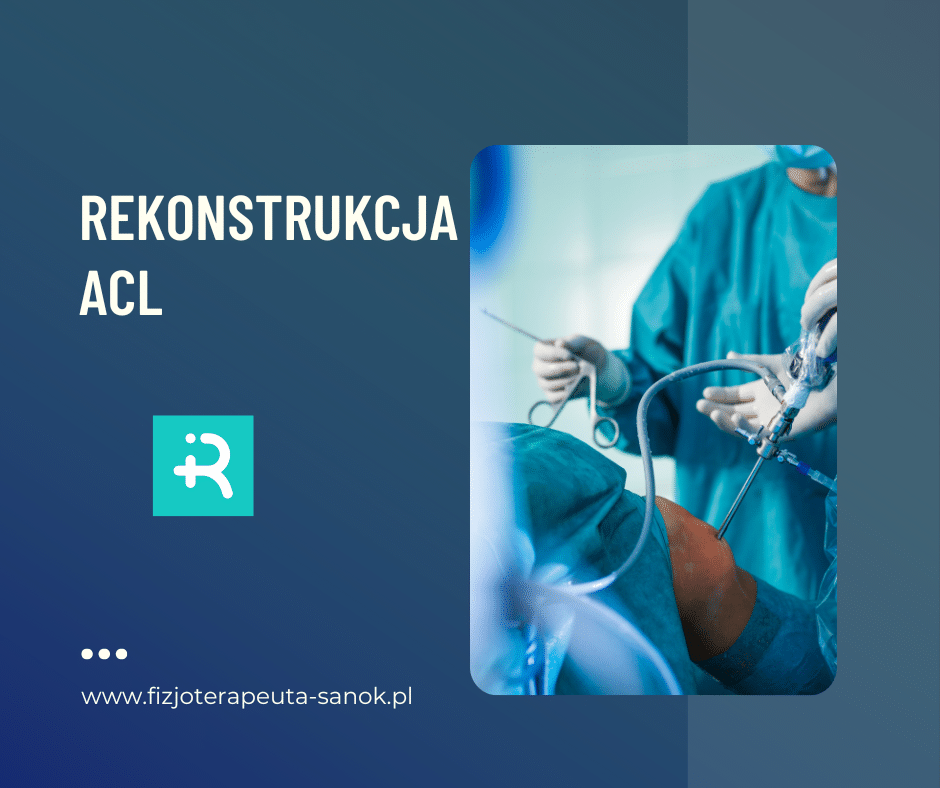 Rekonstrukcja ACL - www.fizjoterapeuta-sanok.pl